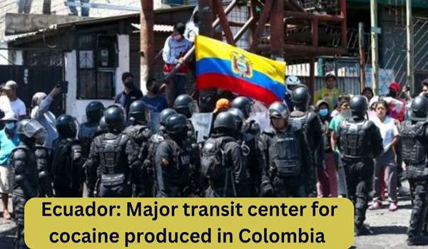 Ecuador Major transit center for cocaine produced in Colombia